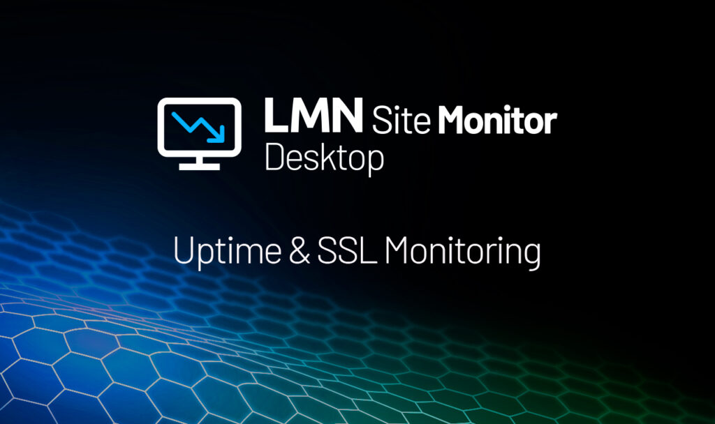 LMN Site Monitor Desktop: monitoriza tus webs desde el escritorio, sin complicarte la vida